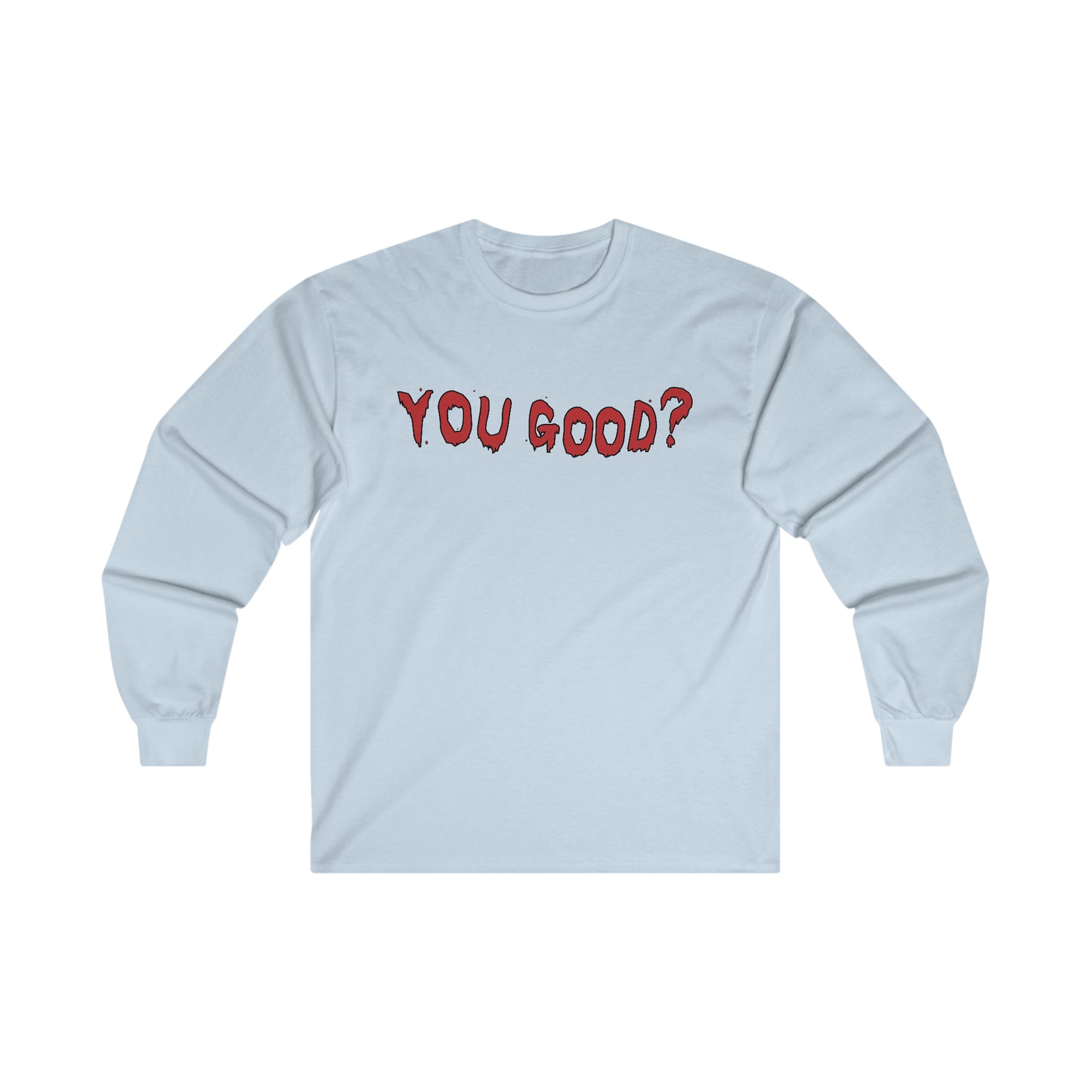 You Good Long Sleeve
