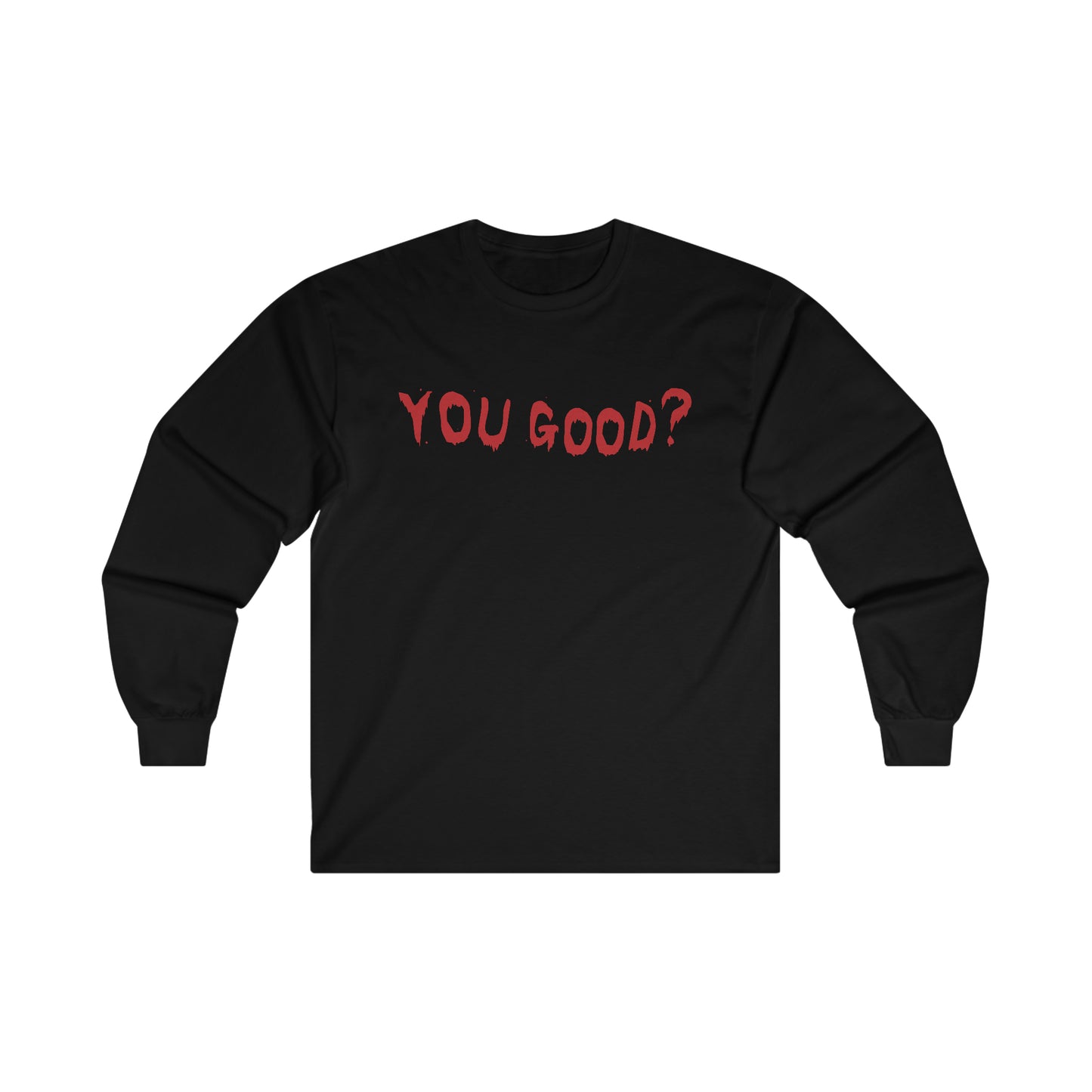 You Good Long Sleeve